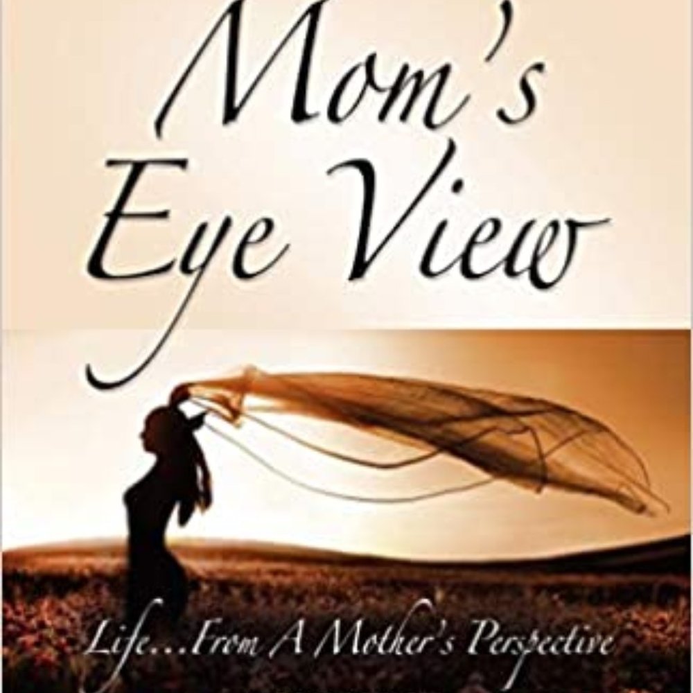 Mom's Eye View...Life from a Mother's Perspective
